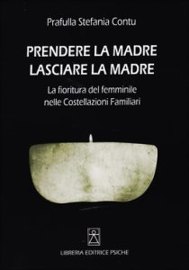 copertina libro: prendere la madre lasciare la madre: il femminile nelle costellazioni familiari