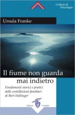 copertina del libro: il fiume non guarda mai indietro- fondamenti delle costellazioni familiari